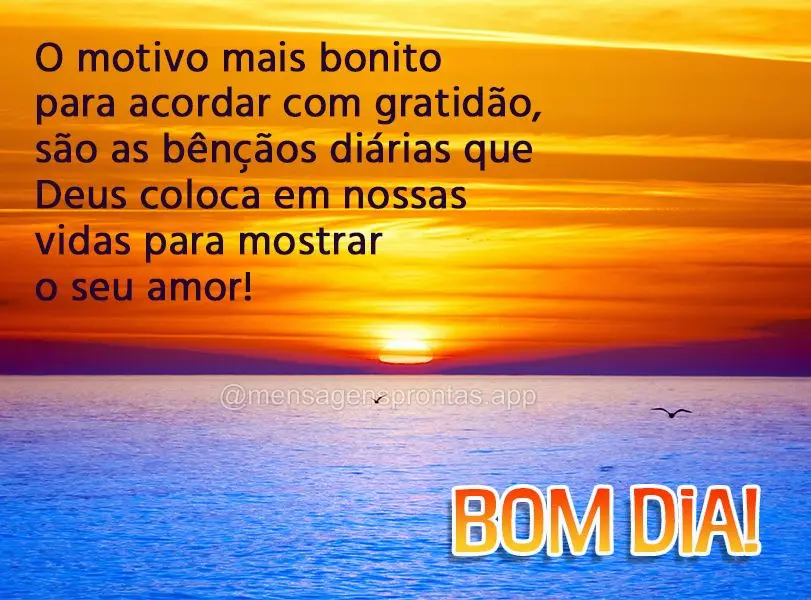 O motivo mais bonito para para acordar com gratidão, são as bênçãos diárias que Deus coloca em nossas vidas para mostrar o seu amor! Bom dia!