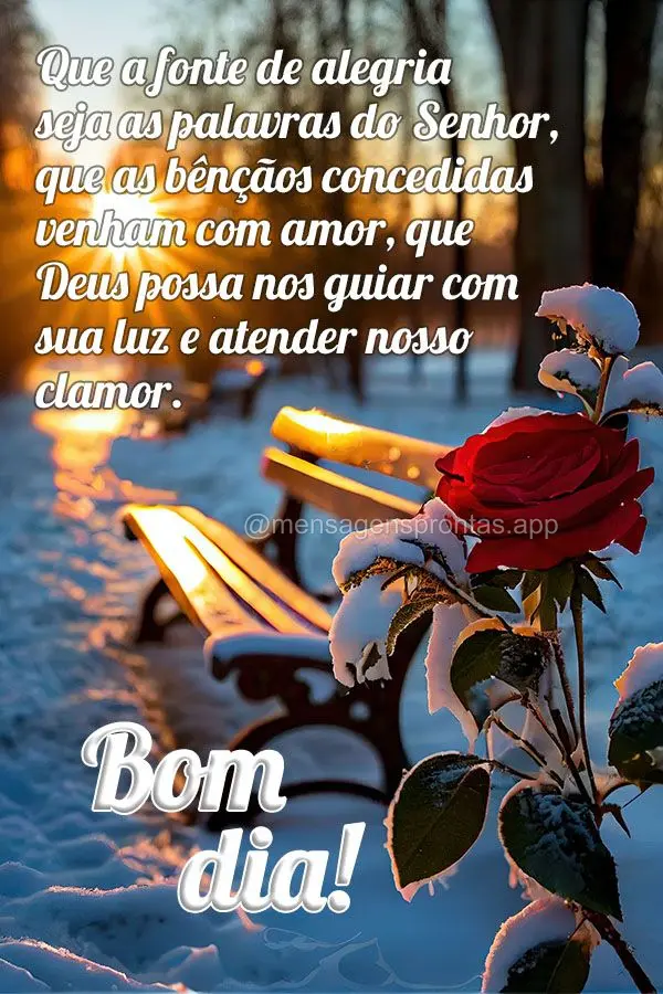 Que a fonte de alegria seja as palavras do Senhor, que as bênçãos concedidas venham com amor, que Deus possa nos guiar com sua luz e atender nosso cla...