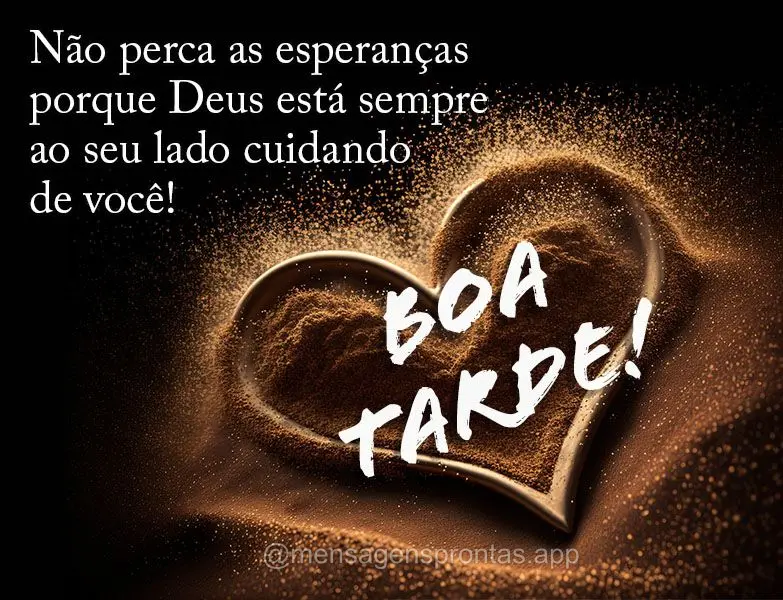 Não perca as esperanças porque Deus está sempre ao seu lado cuidado de você! Boa tarde!