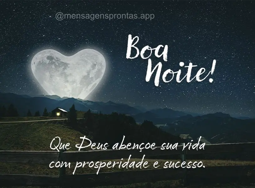 Que Deus abençoe sua vida com prosperidade e sucesso. Boa noite!