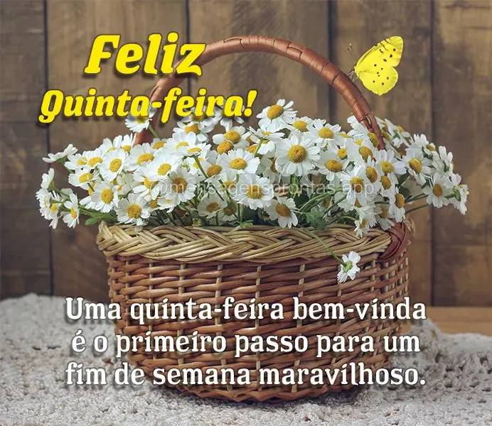 Uma quinta-feira bem-vinda é o primeiro passo para um fim de semana maravilhoso. Feliz Quinta-feira!
