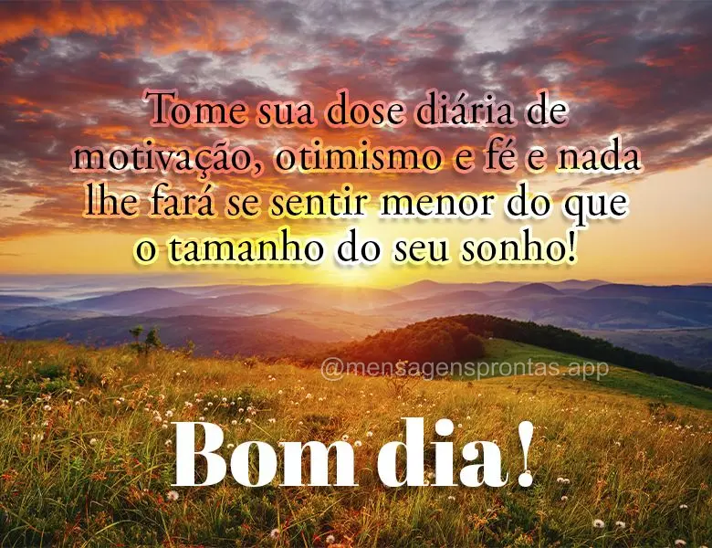 Mova-se sempre em direção dos seus sonhos, quem muda a direção está mais longe de chegar ao seu destino! Bom dia!