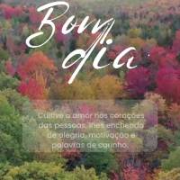 Cultive o amor nos corações das pessoas, lhes enchendo de alegria, motivação e palavras de carinho. Bom dia!