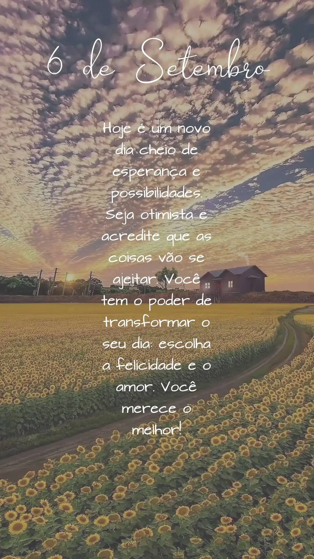 Hoje é um novo dia cheio de esperança e possibilidades. Seja otimista e acredite que as coisas vão se ajeitar. Você tem o poder de transformar o seu ...