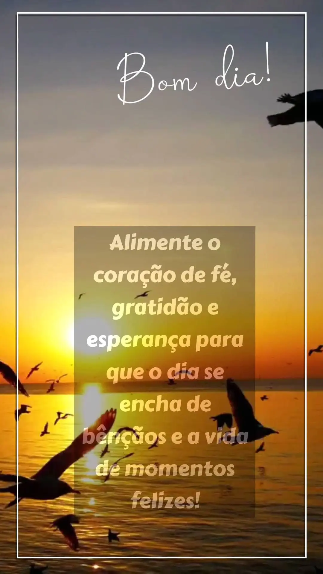 Alimente o coração de fé, gratidão e esperança para que o dia se encha de bênçãos e a vida de momentos felizes!  Bom dia!