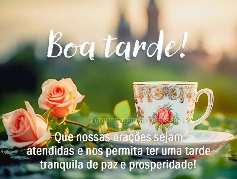 Que nossas orações sejam atendidas e nos permita ter uma tarde tranquila de paz e prosperidade! Boa tarde!