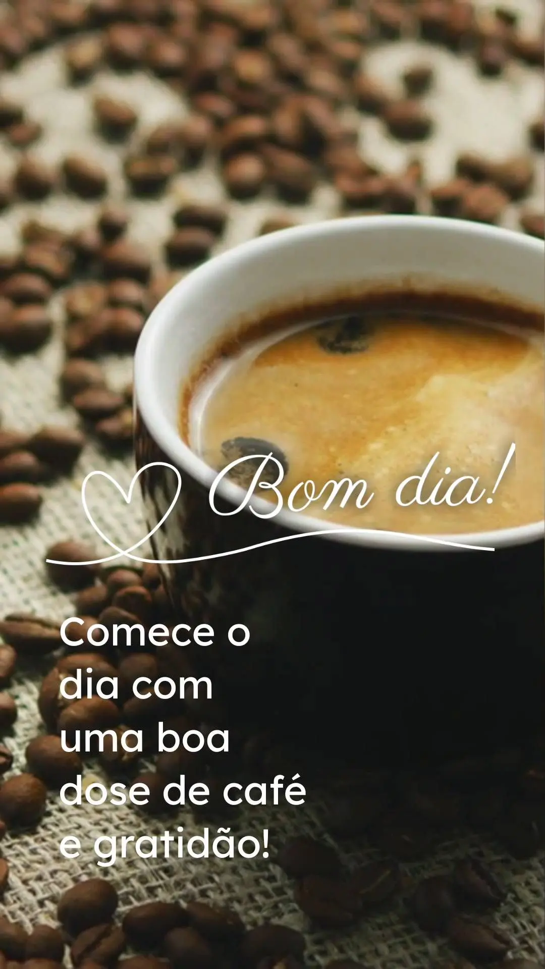 Comece o dia com uma boa dose de café e gratidão!  Bom dia!