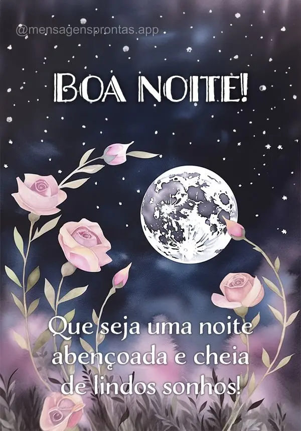 Que seja uma noite abençoada e cheia de lindos sonhos! Boa noite!