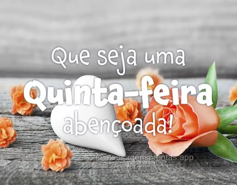 Que seja uma Quinta-feira abençoada!