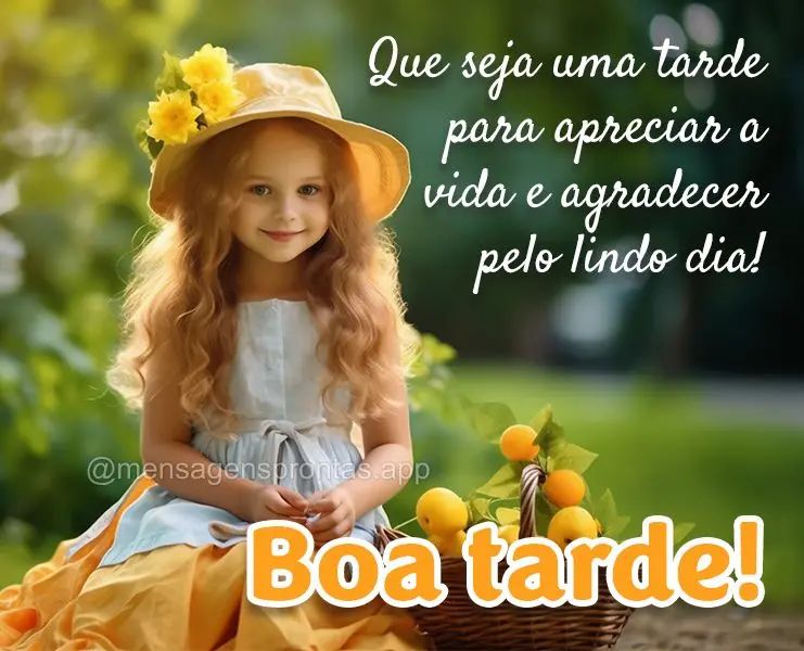 Que seja uma tarde para apreciar a vida e agradecer pelo lindo dia! Boa tarde!