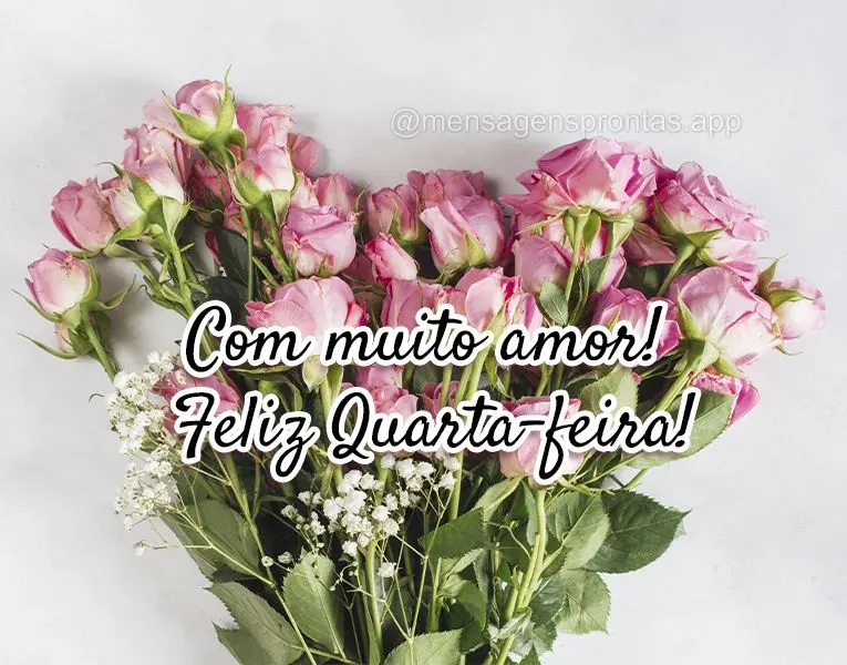 Com muito amor! Feliz Quarta-feira!