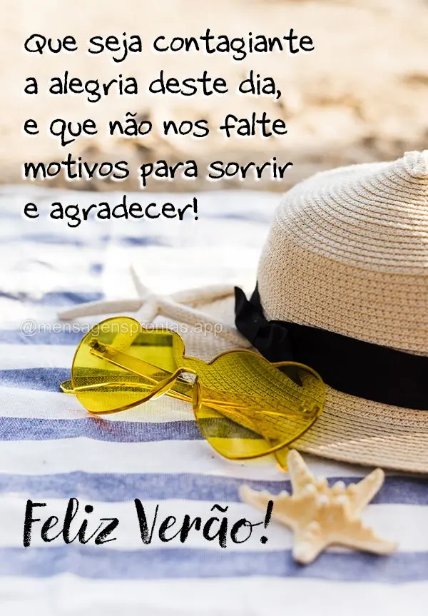 Que seja contagiante a alegria deste dia, e que não nos falte motivos para sorrir e agradecer! Feliz Verão!
