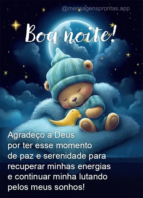 Agradeço a Deus por ter esse momento de paz e serenidade para recuperar minhas energias e continuar minha lutando pelos meus sonhos! Boa noite!