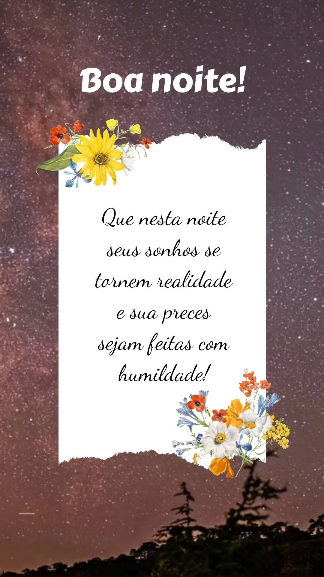 Que nesta noite seus sonhos se tornem realidade e sua preces sejam feitas com humildade!  Boa noite!