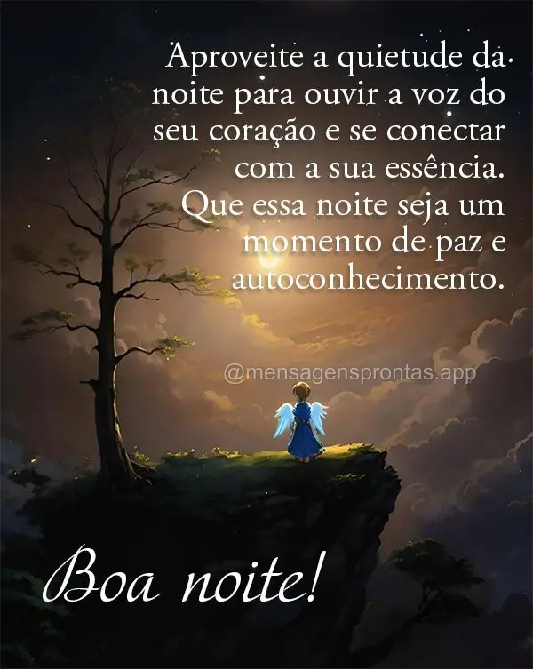 Aproveite a quietude da noite para ouvir a voz do seu coração e se conectar com a sua essência. Que essa noite seja um momento de paz e autoconhecimen...