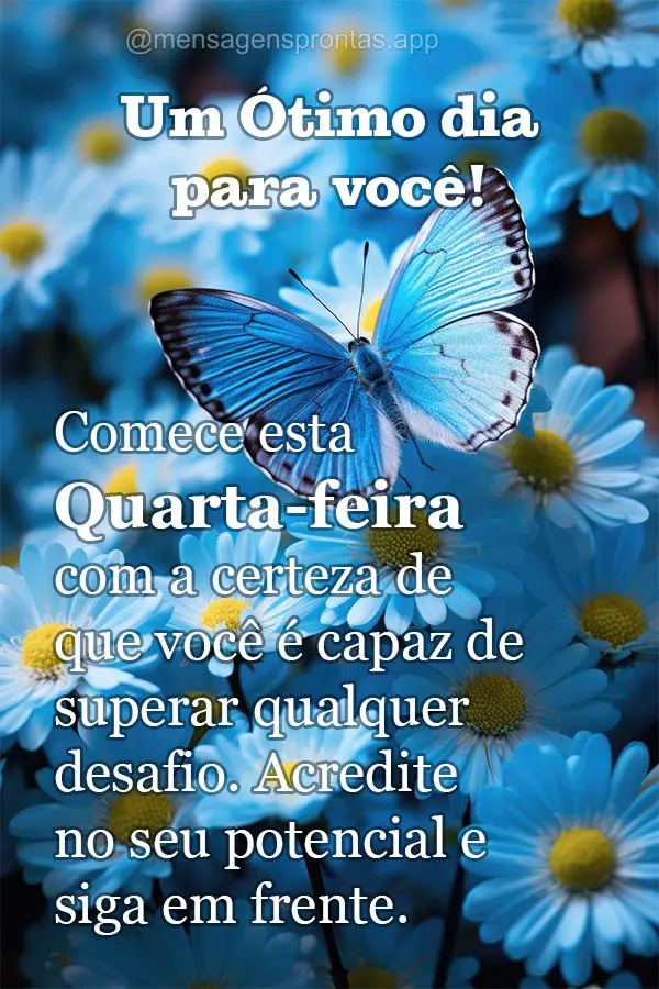 Comece esta quarta-feira com a certeza de que você é capaz de superar qualquer desafio. Acredite no seu potencial e siga em frente. Um ótimo dia para ...
