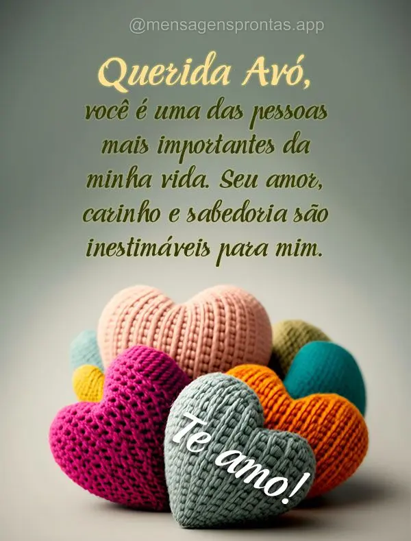 Querida avó, você é uma das pessoas mais importantes da minha vida. Seu amor, carinho e sabedoria são inestimáveis para mim. Te amo muito!