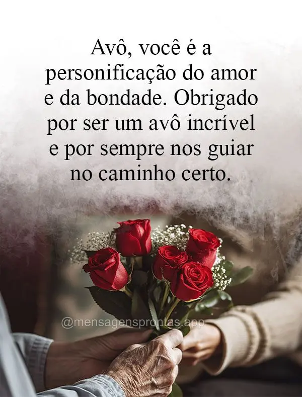 Avô, você é a personificação do amor e da bondade. Obrigado por ser um avô incrível e por sempre nos guiar no caminho certo.