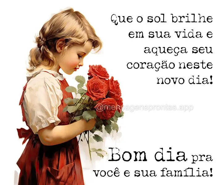 Que o sol brilhe em sua vida e aqueça seu coração neste novo dia! Bom dia pra você e sua família!