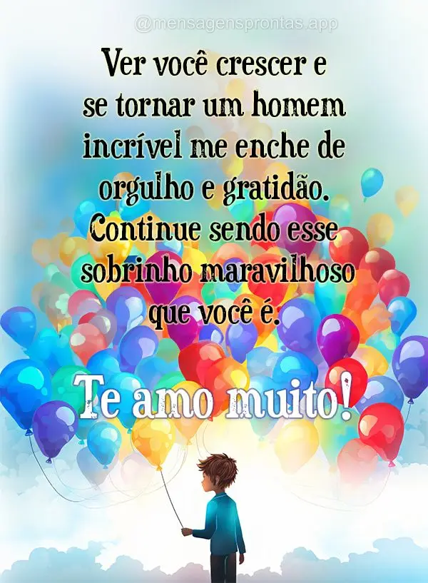 Ver você crescer e se tornar um homem incrível me enche de orgulho e gratidão. Continue sendo esse sobrinho maravilhoso que você é. Te amo muito!