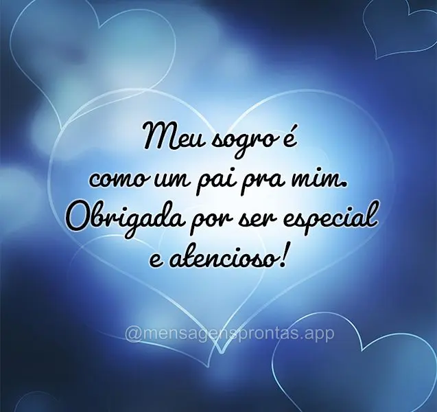 Meu sogro é como um pai pra mim. Obrigada por ser especial e atencioso!