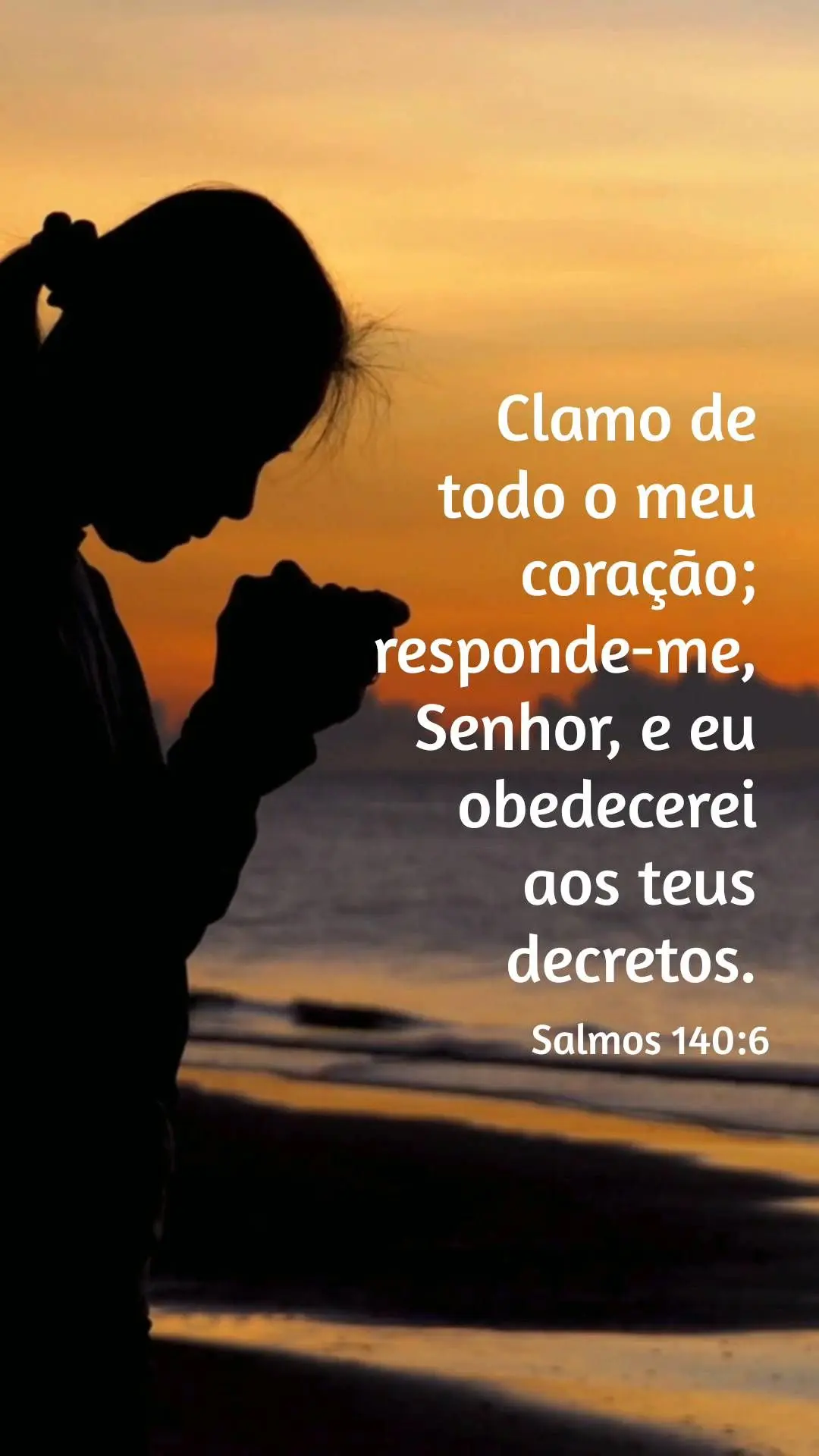 Clamo de todo o meu coração; responde-me, Senhor, e eu obedecerei aos teus decretos.  Salmos 140:6
