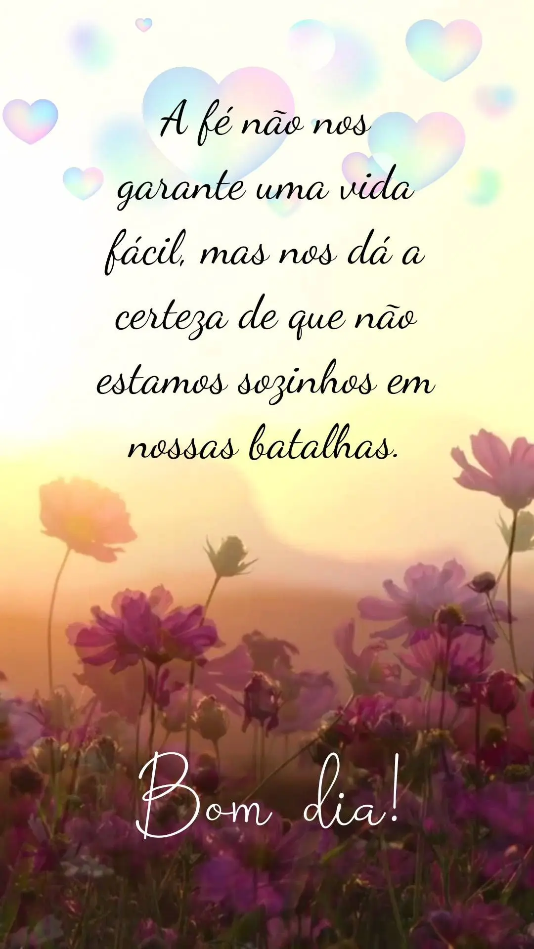 A fé não nos garante uma vida fácil, mas nos dá a certeza de que não estamos sozinhos em nossas batalhas.  Bom dia!