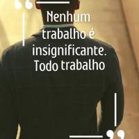 "Nenhum trabalho é insignificante. Todo trabalho criativo é digno de respeito e admiração." 01/05 Dia do Trabalho Martin Luther King Jr.