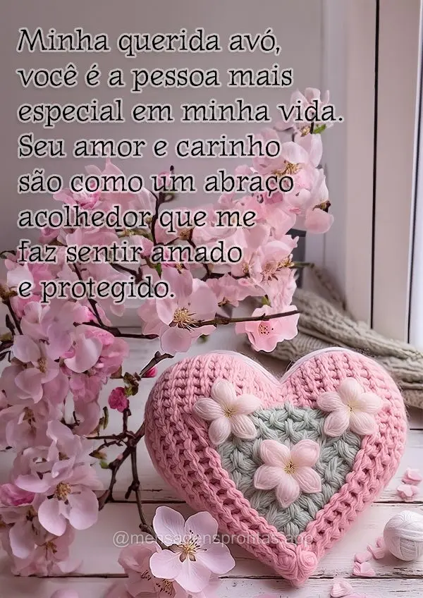Minha querida avó, você é a pessoa mais especial em minha vida. Seu amor e carinho são como um abraço acolhedor que me faz sentir amado e protegido....