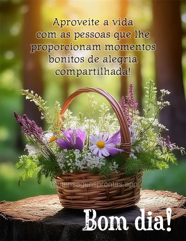 Aproveite a vida com as pessoas que lhe proporcionam momentos bonitos de alegria compartilhada  Bom dia!