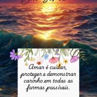 Amar é cuidar, proteger e demonstrar carinho em todas as formas possíveis."  Boa Semana!