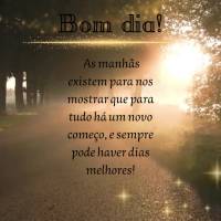 As manhãs existem para nos mostrar que para tudo há um novo começo, e sempre pode haver dias melhores! Bom dia!