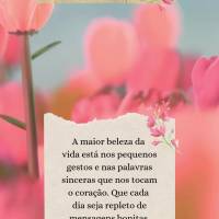A maior beleza da vida está nos pequenos gestos e nas palavras sinceras que nos tocam o coração. Que cada dia seja repleto de mensagens bonitas e de a...
