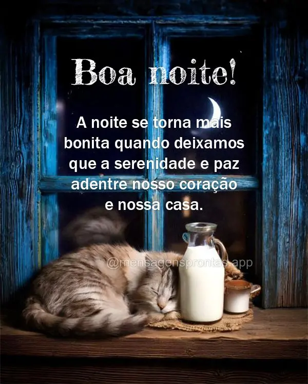 A noite se torna mais bonita quando deixamos que a serenidade e paz adentre nosso coração e nossa casa. Boa noite!