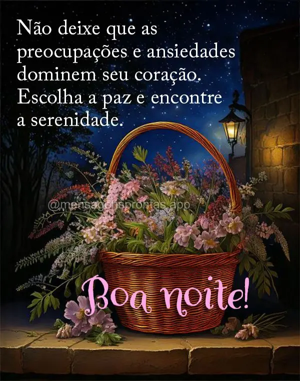 Não deixe que as preocupações e ansiedades dominem seu coração. Escolha a paz e encontre a serenidade. Boa noite!
