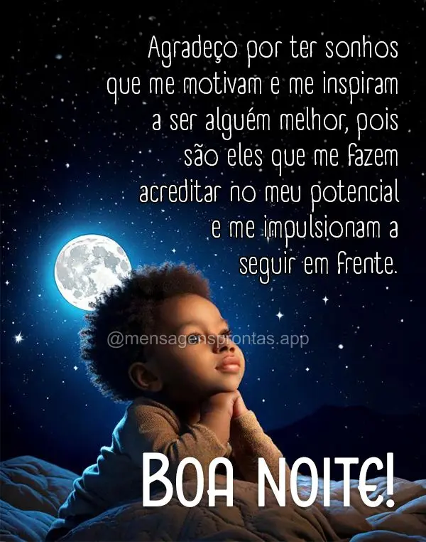 Agradeço por ter sonhos que me motivam e me inspiram a ser alguém melhor, pois são eles que me fazem acreditar no meu potencial e me impulsionam a seg...