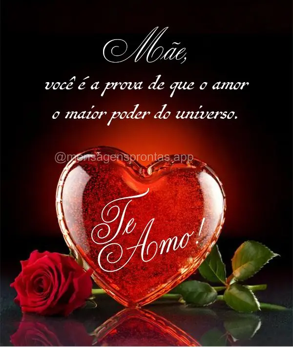 Mãe, você é a prova de que o amor é o maior poder do universo. Te amo!