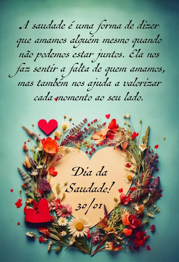 "A saudade é uma forma de dizer que amamos alguém mesmo quando não podemos estar juntos. Ela nos faz sentir a falta de quem amamos, mas também nos aj...