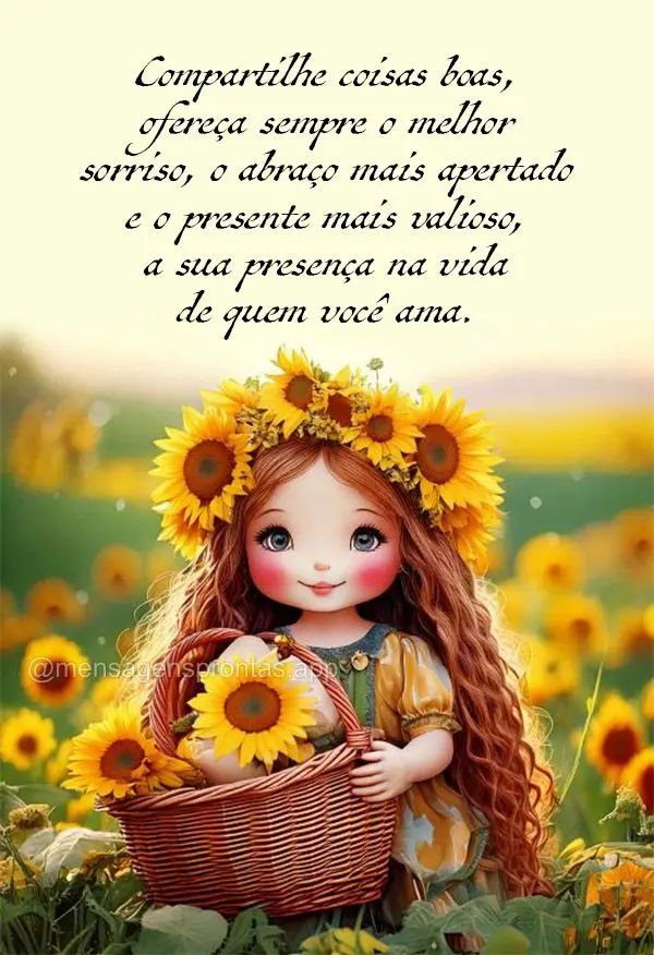 Compartilhe coisas boas, ofereça sempre o melhor sorriso, o abraço mais apertado e o presente mais valioso, a sua presença na vida de quem você ama. ...