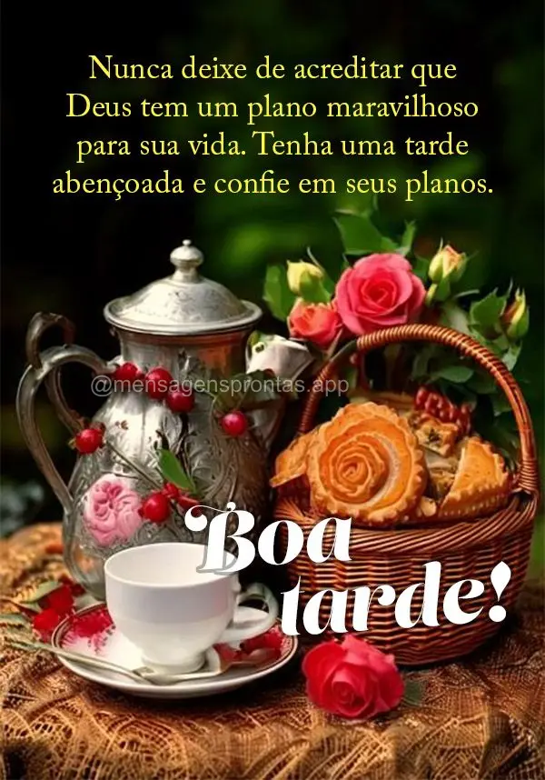 Nunca deixe de acreditar que Deus tem um plano maravilhoso para sua vida. Tenha uma tarde abençoada e confie em seus planos. Boa tarde!