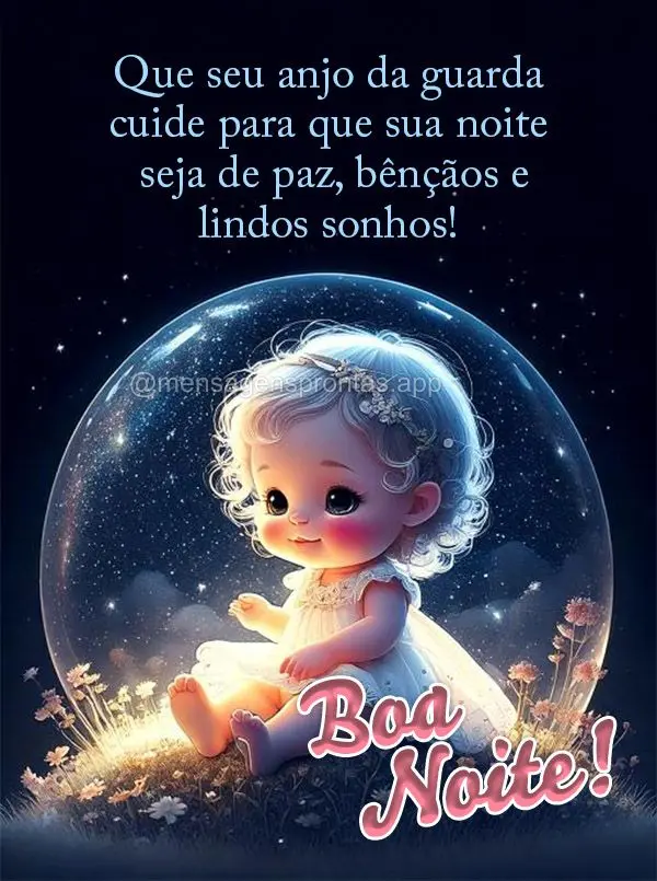 Que seu anjo da guarda cuide para que sua noite seja de paz, bênçãos e lindos sonhos! Boa noite!