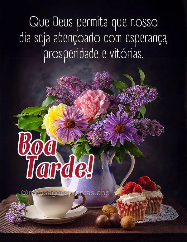 Que Deus permita que nosso dia seja abençoado com esperança, prosperidade e vitórias.  Boa tarde!