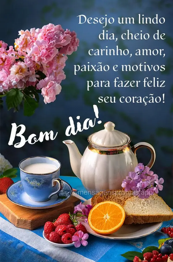 Desejo um lindo dia, cheio de carinho, amor, paixão e motivos para fazer feliz seu coração! Bom dia! 