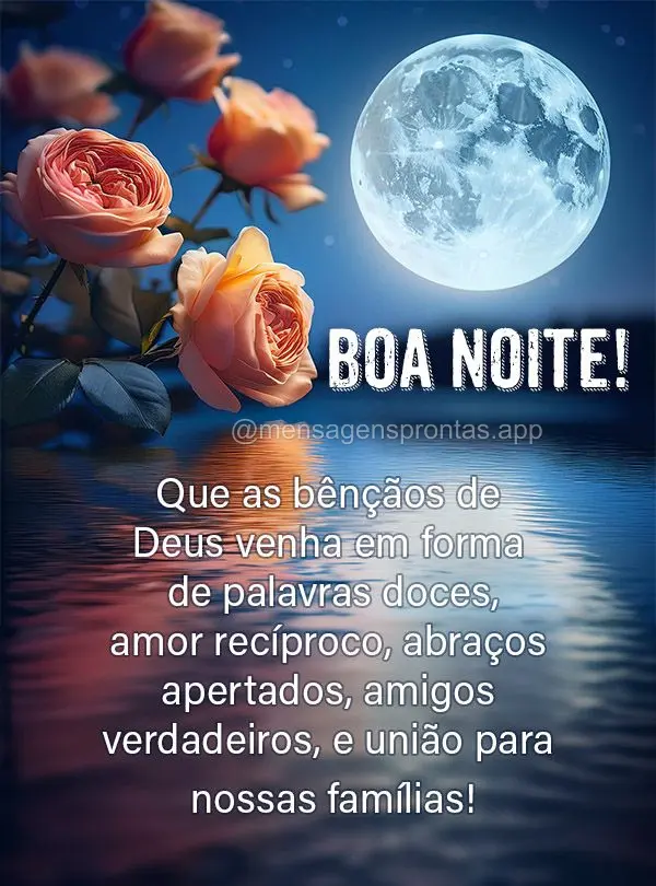 Que as bênçãos de Deus venha em forma de palavras doces, amor recíproco, abraços apertados, amigos verdadeiros, e união para nossas famílias! Boa ...