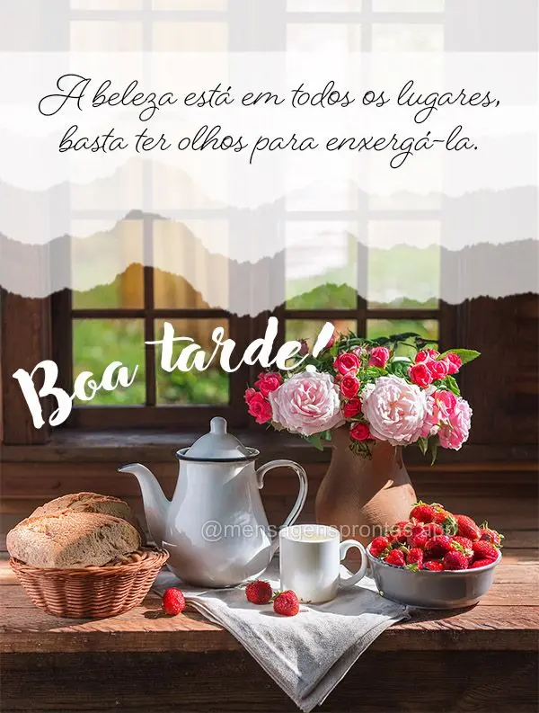 A beleza está em todos os lugares, basta ter olhos para enxergá-la. 