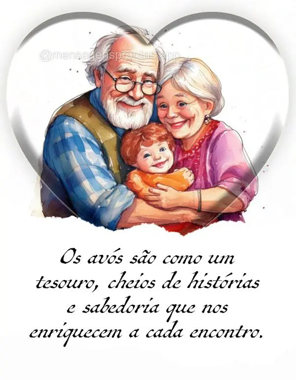 "Os avós são como um tesouro, cheios de histórias e sabedoria que nos enriquecem a cada encontro."