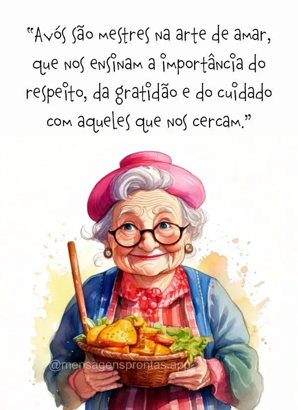 "Avós são mestres na arte de amar, que nos ensinam a importância do respeito, da gratidão e do cuidado com aqueles que nos cercam."