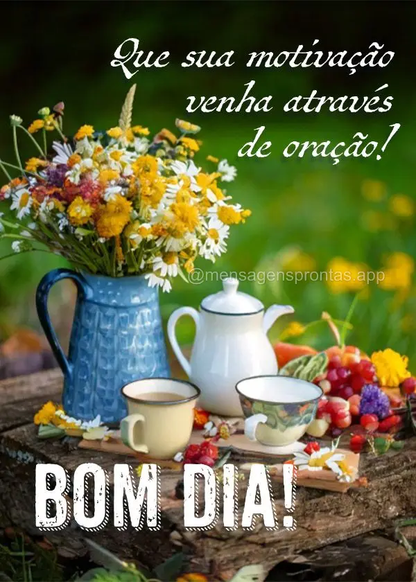 Que sua motivação venha através de oração! Bom dia!