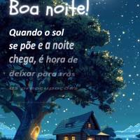 Quando o sol se põe e a noite chega, é hora de deixar para trás as preocupações e descansar. Boa noite!