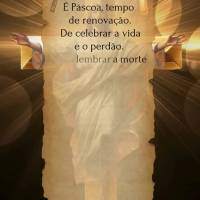 É Páscoa, tempo de renovação De celebrar a vida e o perdão De lembrar a morte e a ressurreição De Jesus, nosso eterno irmão Ele, que veio ao mund...